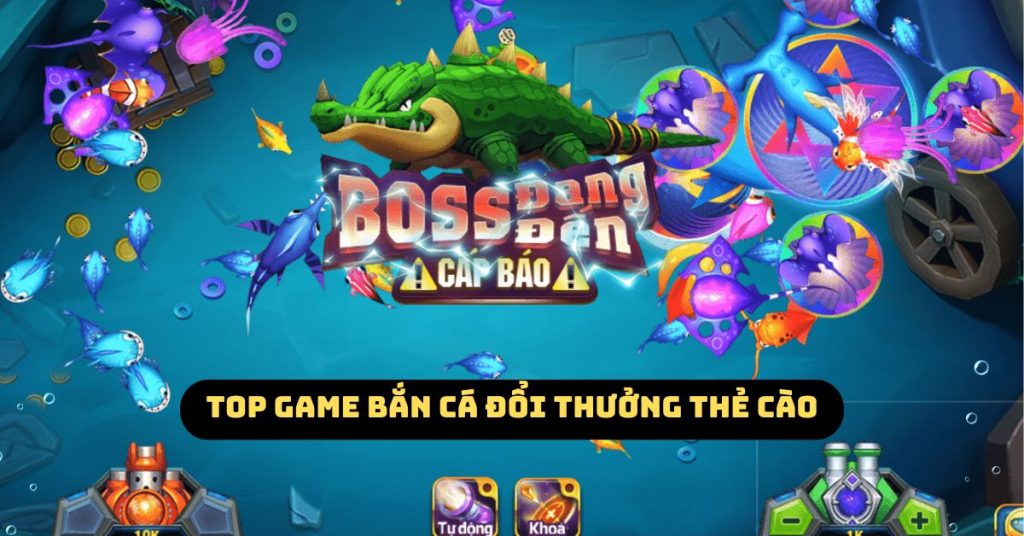 Bắn cá đổi thưởng thẻ cào